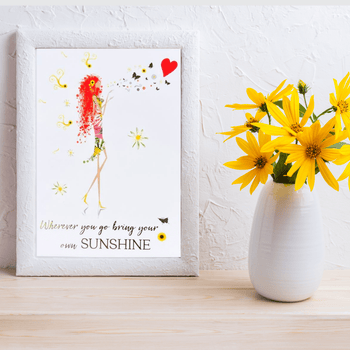 ♥Inspirational Blooming Girls inspirational Luxe Print Wherever you go bring your own sunshine