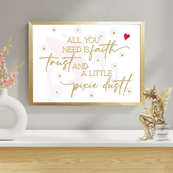 Inspirational Framed Luxe Print: All You Need is faith, trust and a little pixie dust.