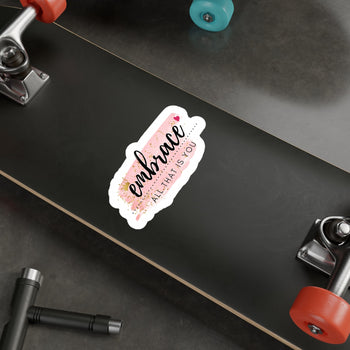 Embrace All That Is You Motivational decal on  skateboard 