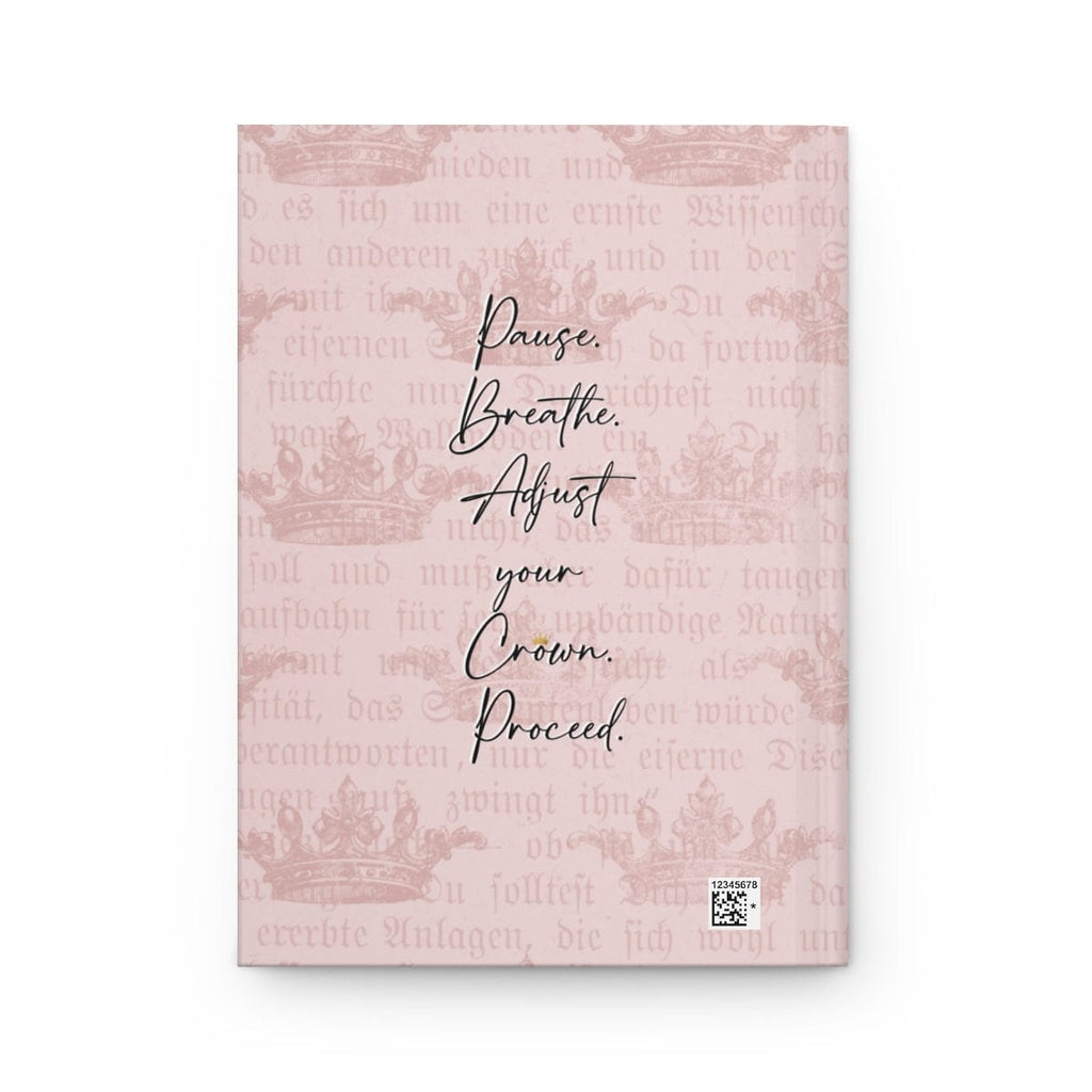 GIRL POWER 24/7™ INSPIRATIONAL  HARDCOVER JOURNAL - Queen - Pause. Breathe. Adjust your Crown. Proceed.