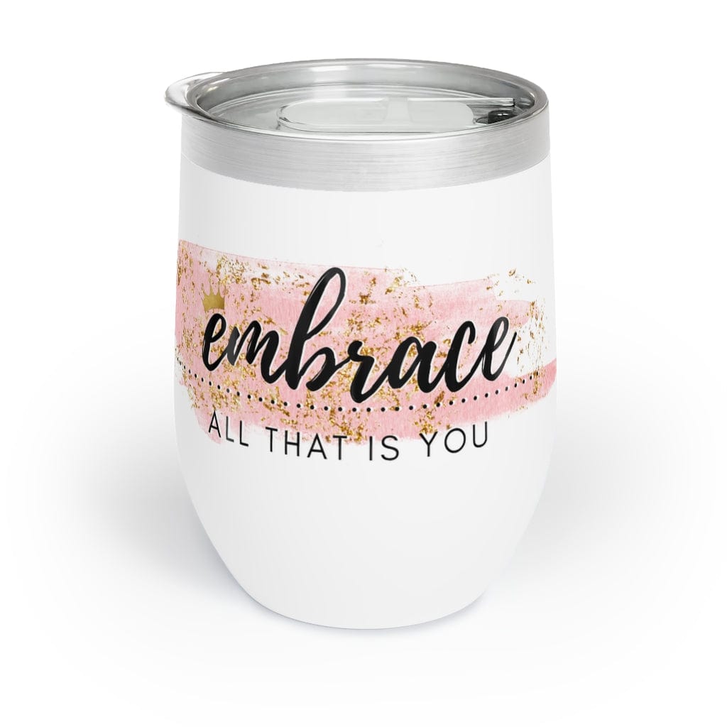 GIRL POWER 24/7™ CHILL WINE TUMBLER - "EMBRACE ALL THAT IS YOU!"