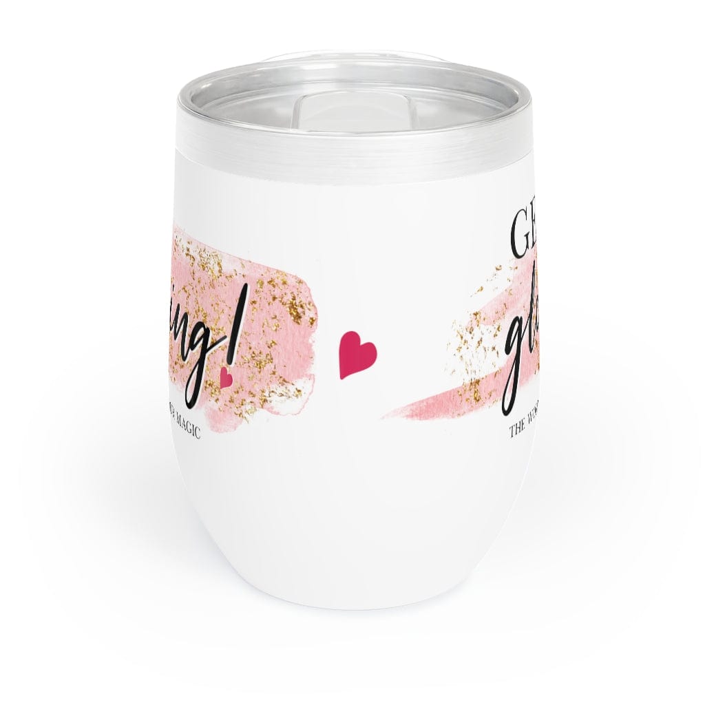 Girl Power 24/7™ Chill Wine Tumbler - "GET GLOWING! - THE WORLD NEEDS YOUR MAGIC"