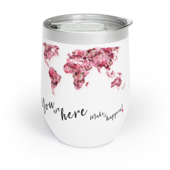 Girl Power 24/7™ Chill Wine Tumbler - "You Are Here. Make it Happen!"